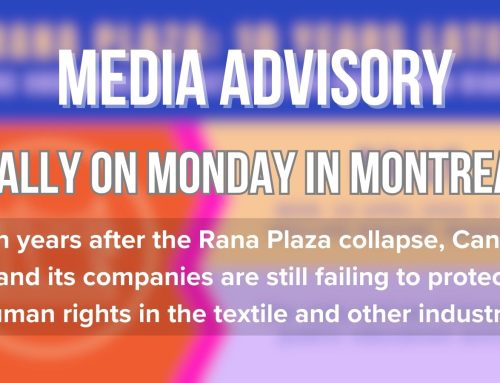 Media Advisory: Rally on Monday in Montreal; Ten years after the Rana Plaza collapse, Canada and its companies are still failing to protect human rights in the textile and other industries