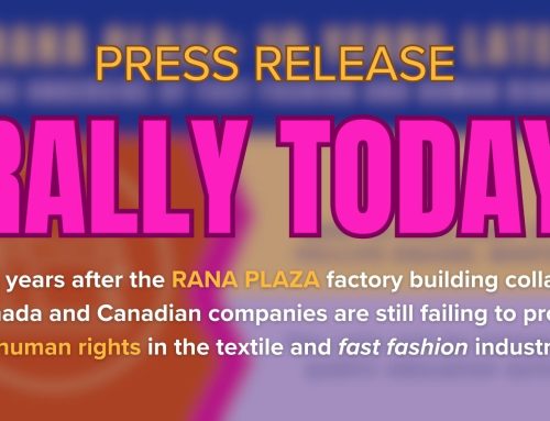 Press Release – Rally today: Ten years after the Rana Plaza factory building collapse, Canada and Canadian companies are still failing to protect human rights in the textile and fast fashion industry
